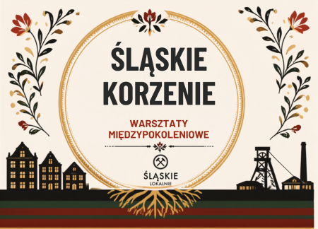 To już jutro! Zaczynamy nasze warsztaty „Śląskie Korzenie-warsztaty międzypokoleniowe”